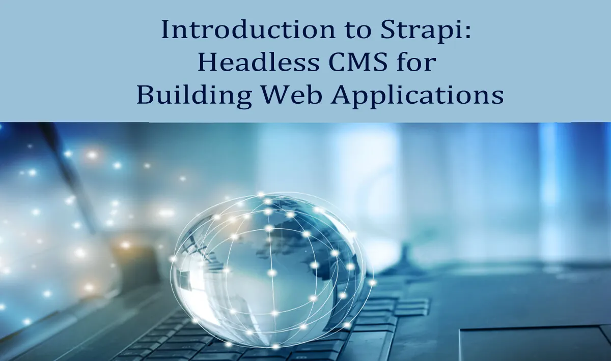 Introduction to Strapi : Headless CMS for Building Web Applications