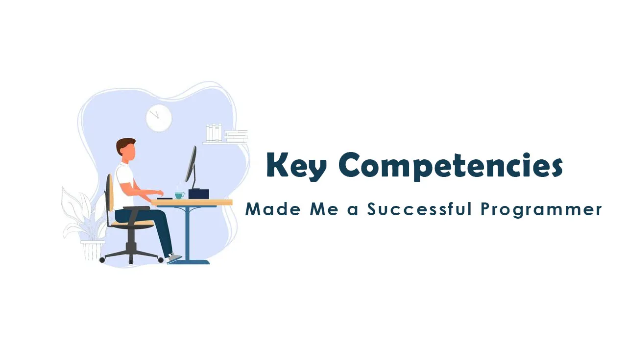 Key Competencies That Made Me a Successful Programmer