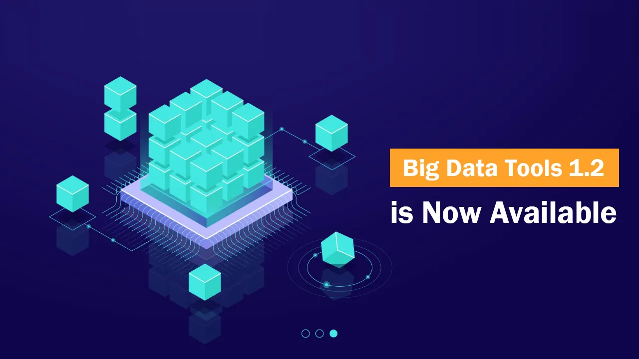 Big Data Tools 1.2 is Now Available