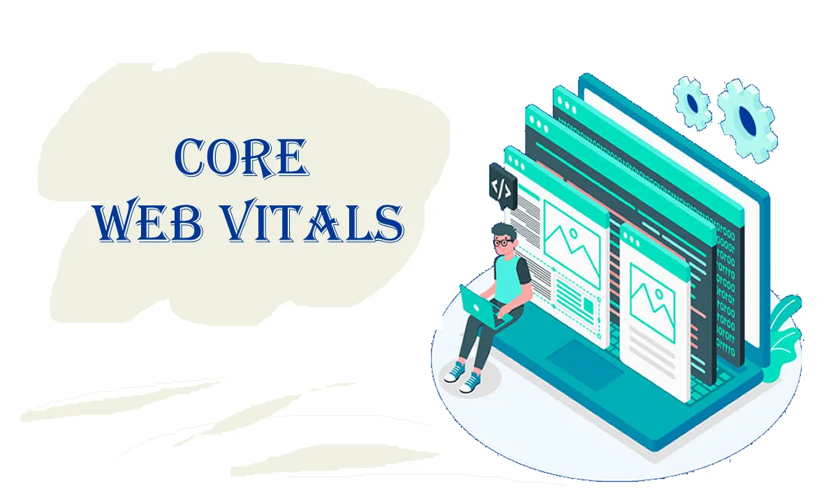 Core Web Vitals: How To Improve To Rank Higher On Google And Succeed In Your Business 