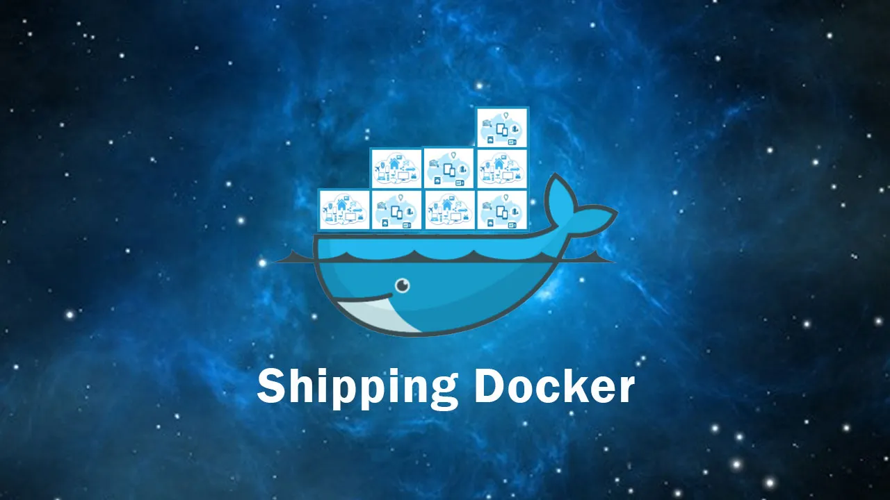 Shipping Docker - Learn How to Use Docker in Development, Testing, and Production.