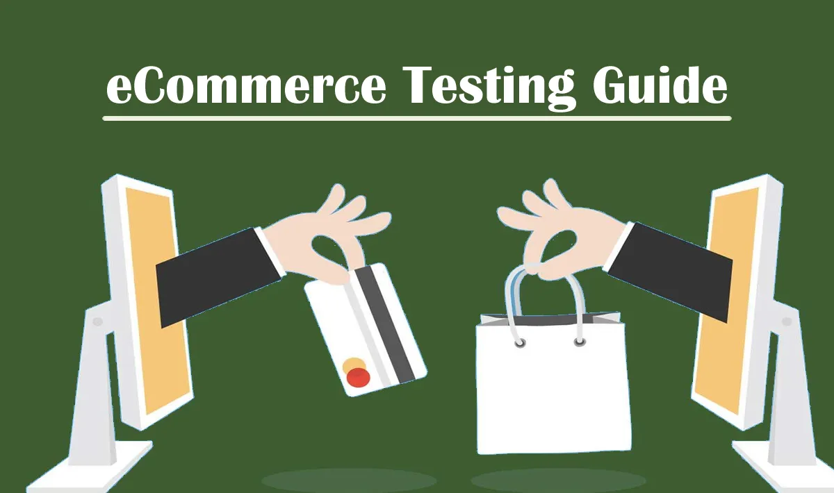 How To Test An E-Commerce Website (E-Commerce Testing Guide)