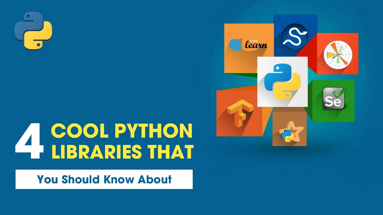4 Cool Python Libraries That You Should Know About