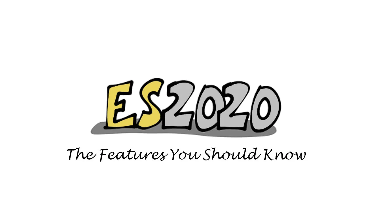 JavaScript ES2020 - The Features You Should Know