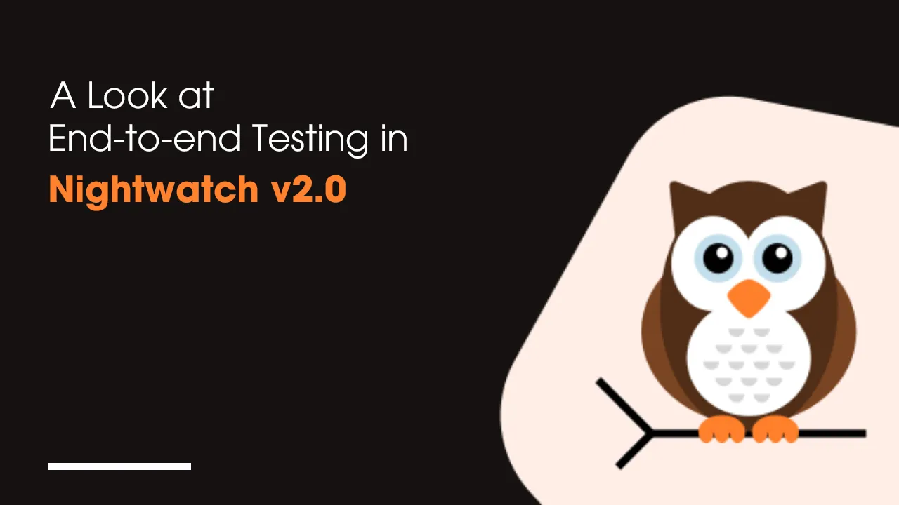 A Look at End-to-end Testing in Nightwatch v2.0