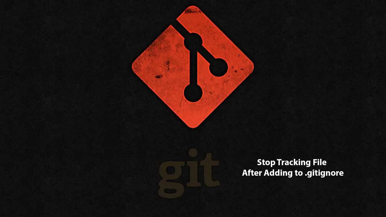 Git: Stop Tracking File After Adding to .gitignore