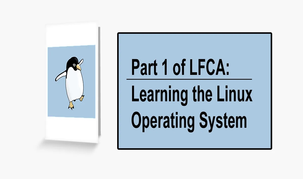 Part 1 of LFCA: Learning the Linux Operating System