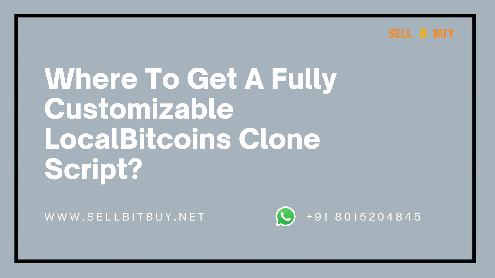 Where To Get A Fully Customizable Localbitcoins Clone Script?