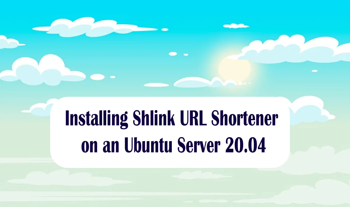 Installing Shlink URL Shortener on an Ubuntu Server 20.04