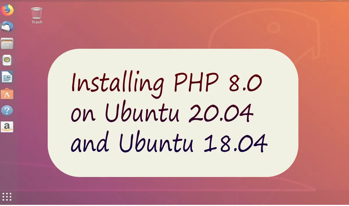 Installing PHP 8.0 on Ubuntu 20.04 and Ubuntu 18.04