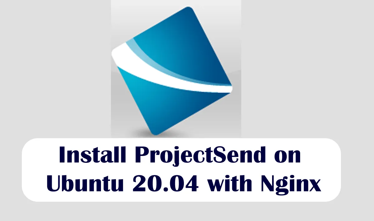 Install ProjectSend on Ubuntu 20.04 with Nginx (LEMP Stack) 