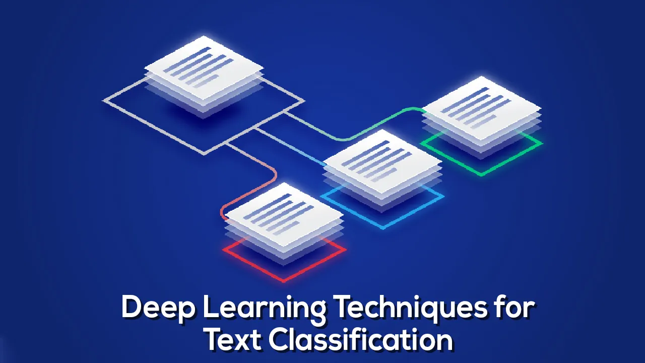 Deep Learning Techniques for Text Classification