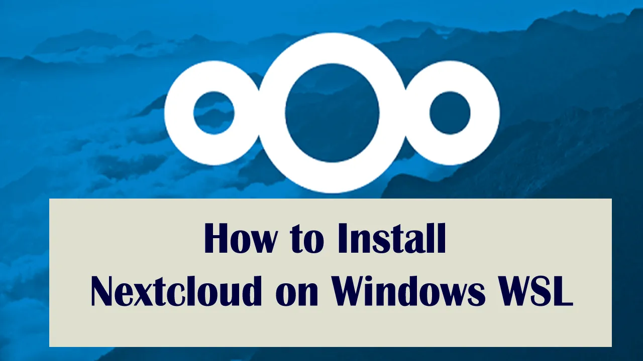 How to Install Nextcloud on Windows WSL 