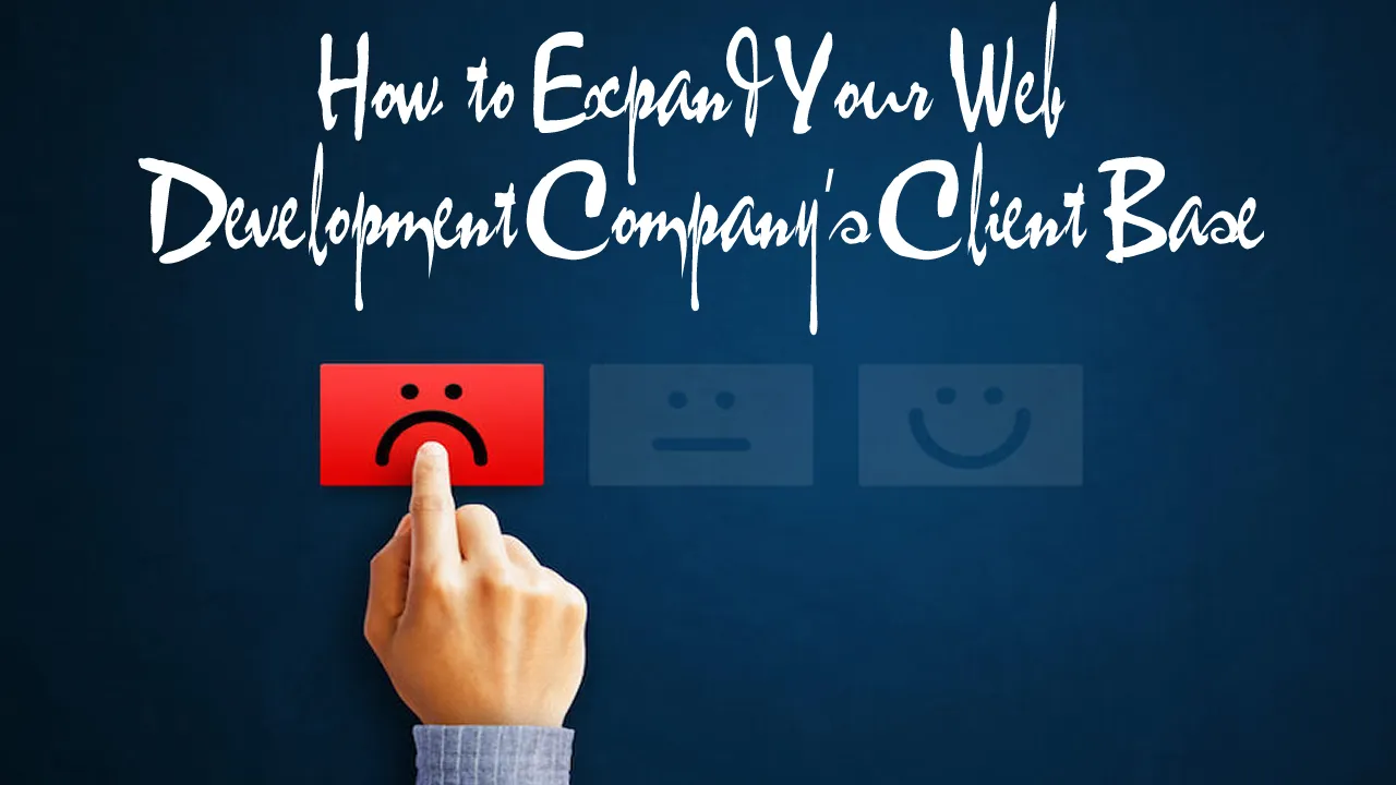 How to Expand Your Web Development Company's Client Base