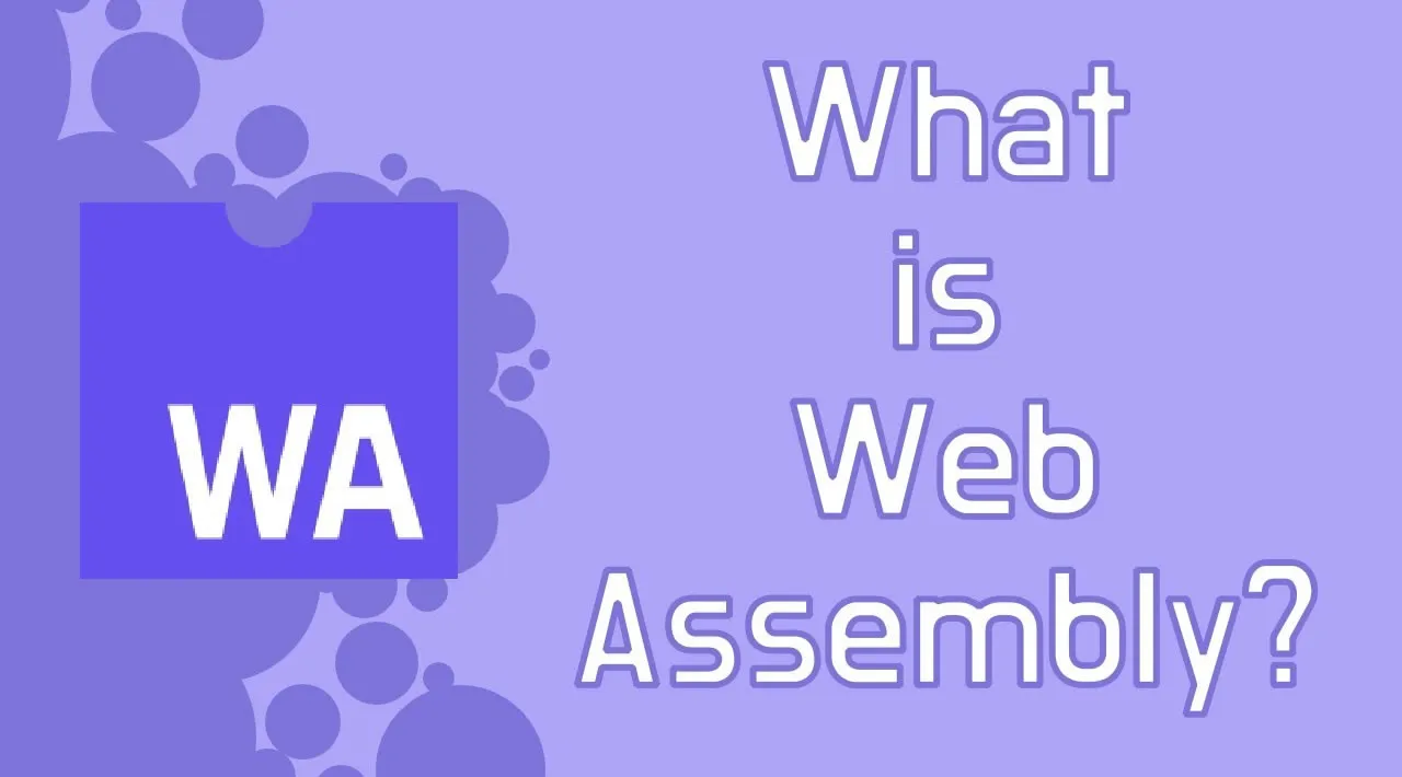 What Is WebAssembly — and Why Are You Hearing So Much About It?