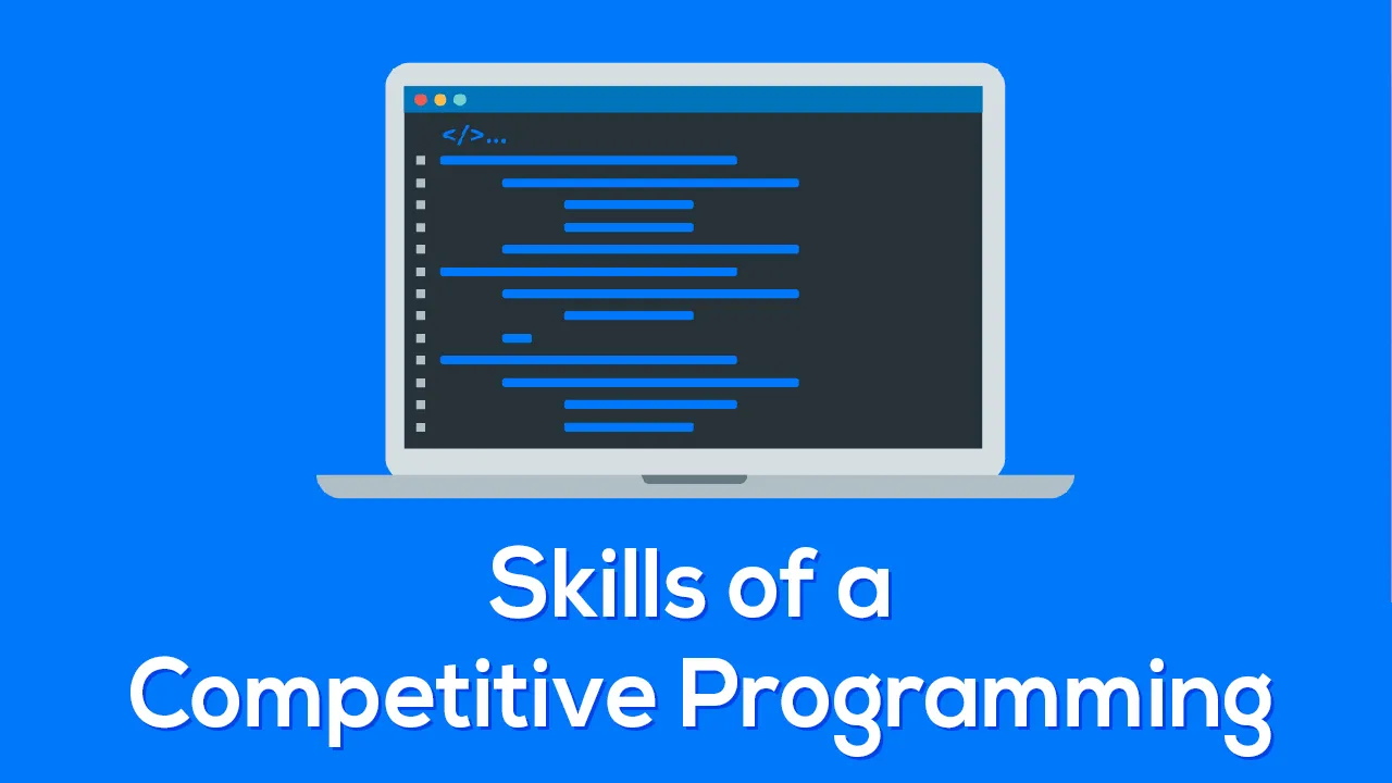 A Beginner's Guide to the Skills you Learn in Competitive Programming Course