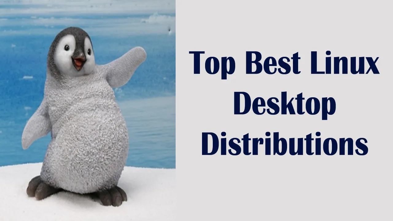 Top Best Linux Desktop Distributions 