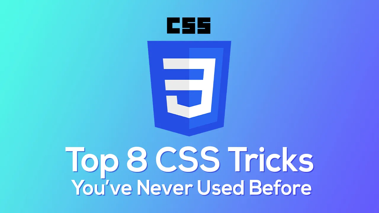 Top 8 CSS Tricks You’ve Never Used Before.