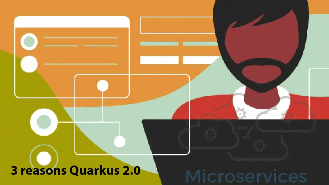 3 Reasons Quarkus 2.0 Improves Developer Productivity on Linux