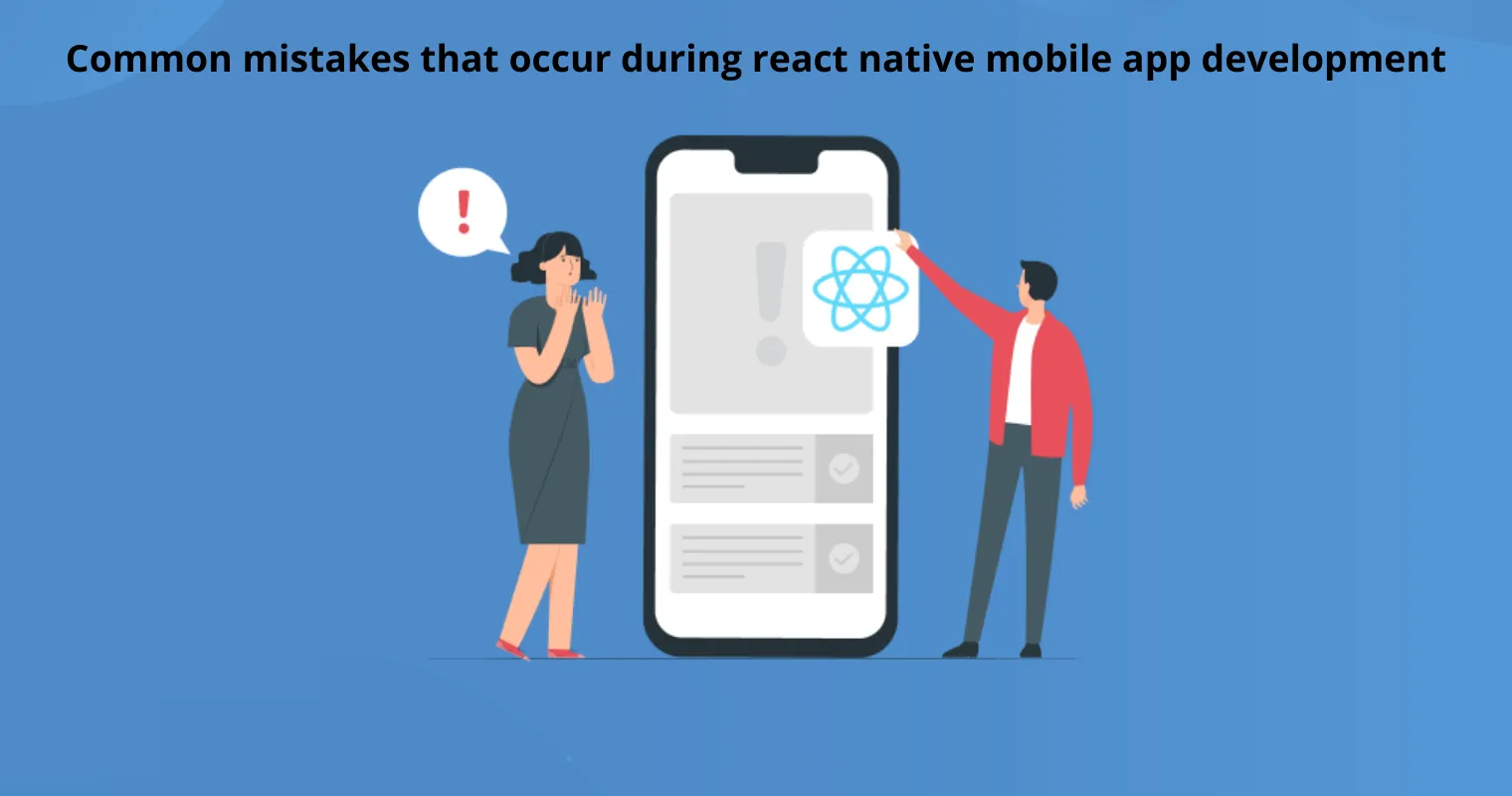 Common mistakes to avoid during reactive native app development 