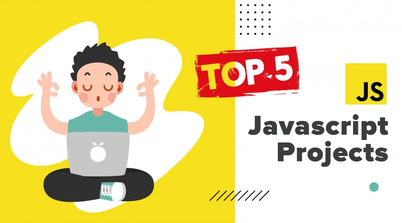 Top 5 Javascript Projects Best Start for Developers [ With Full Video ]