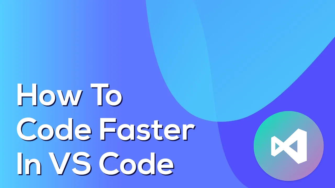 How To Code Faster in VS Code