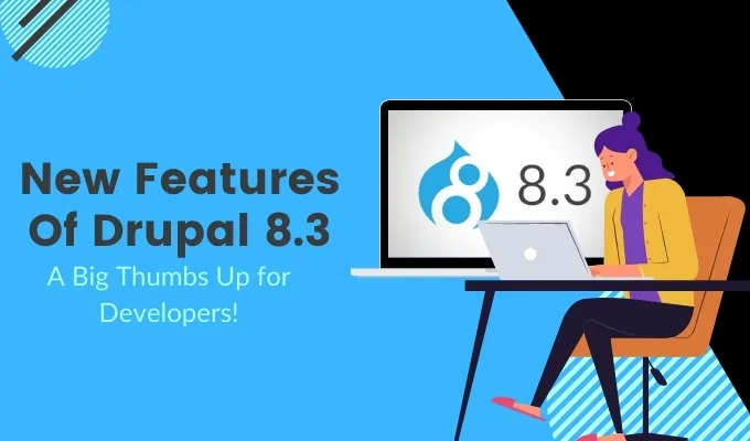New Features Of Drupal 8.3: A Big Thumbs Up For Developers!