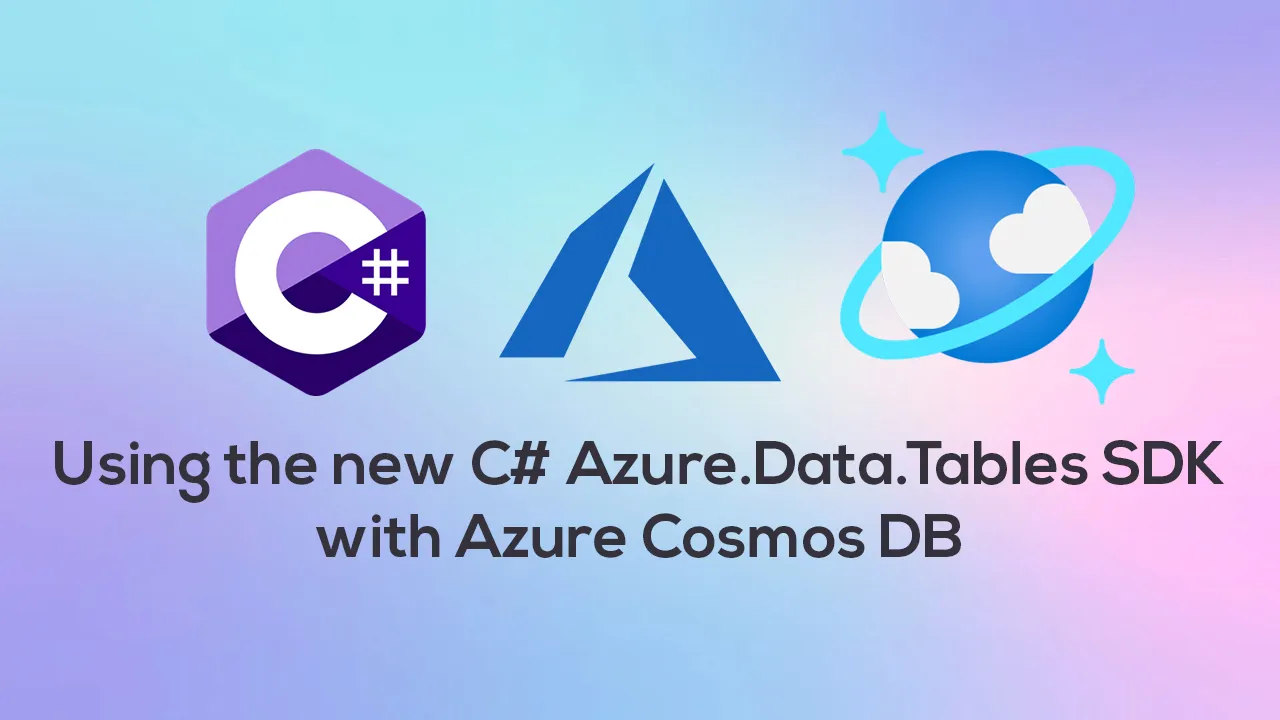 Using the new C# Azure.Data.Tables SDK with Azure Cosmos DB