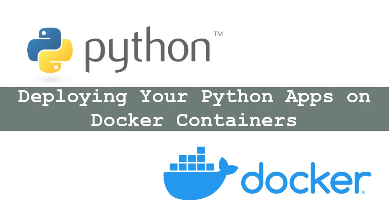 Deploying Your Python Apps On Docker Containers