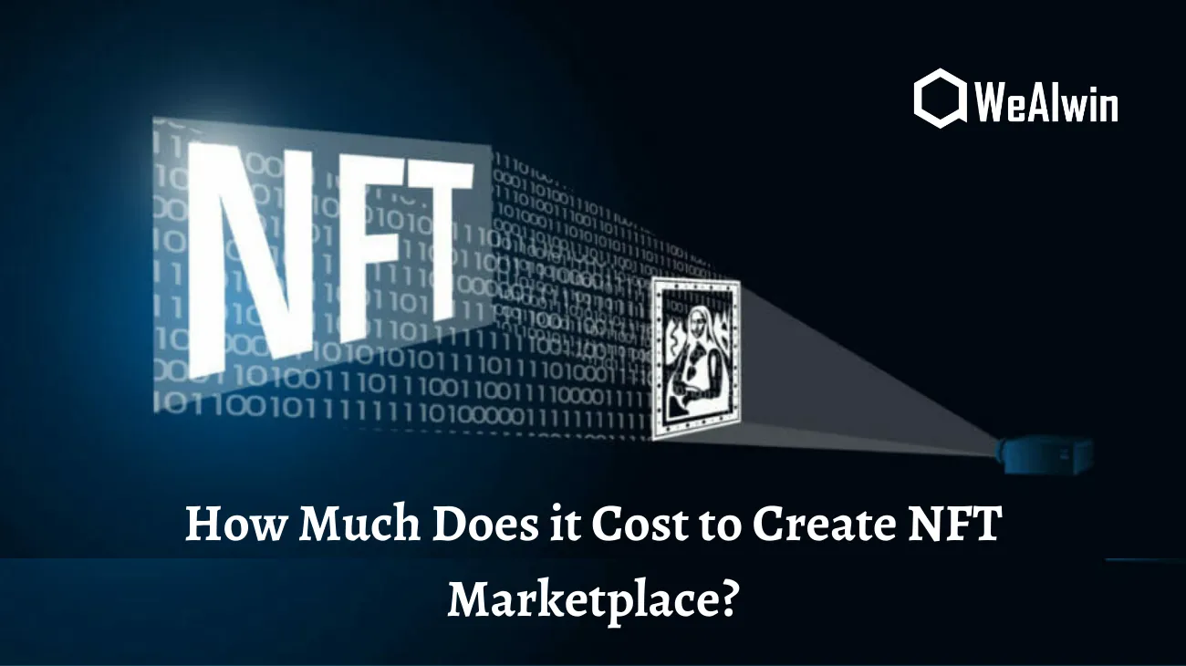 How Much Does it Cost to Create a NFT Marketplace?