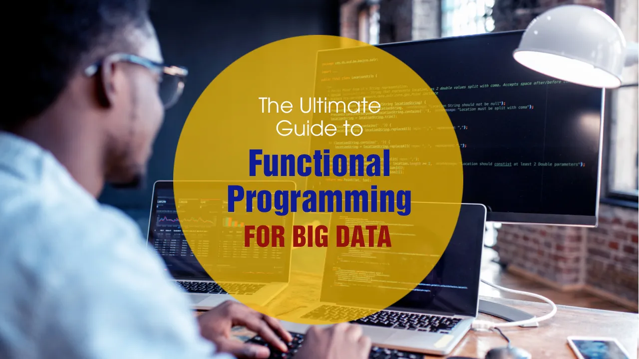 The Ultimate Guide to Functional Programming for Big Data