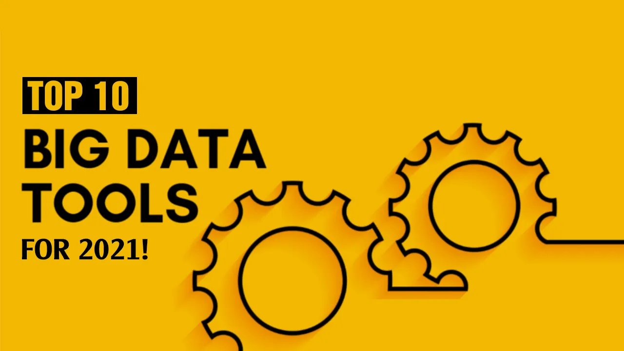 Top 10 Big Data Tools for 2021!