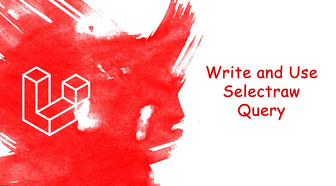 How to Write and Use Selectraw Query in Laravel Apps