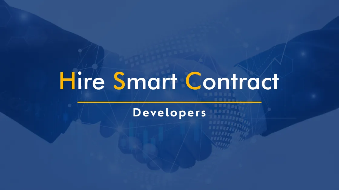 Reasons Why You Should Hire Smart Contract Developers For Your Project