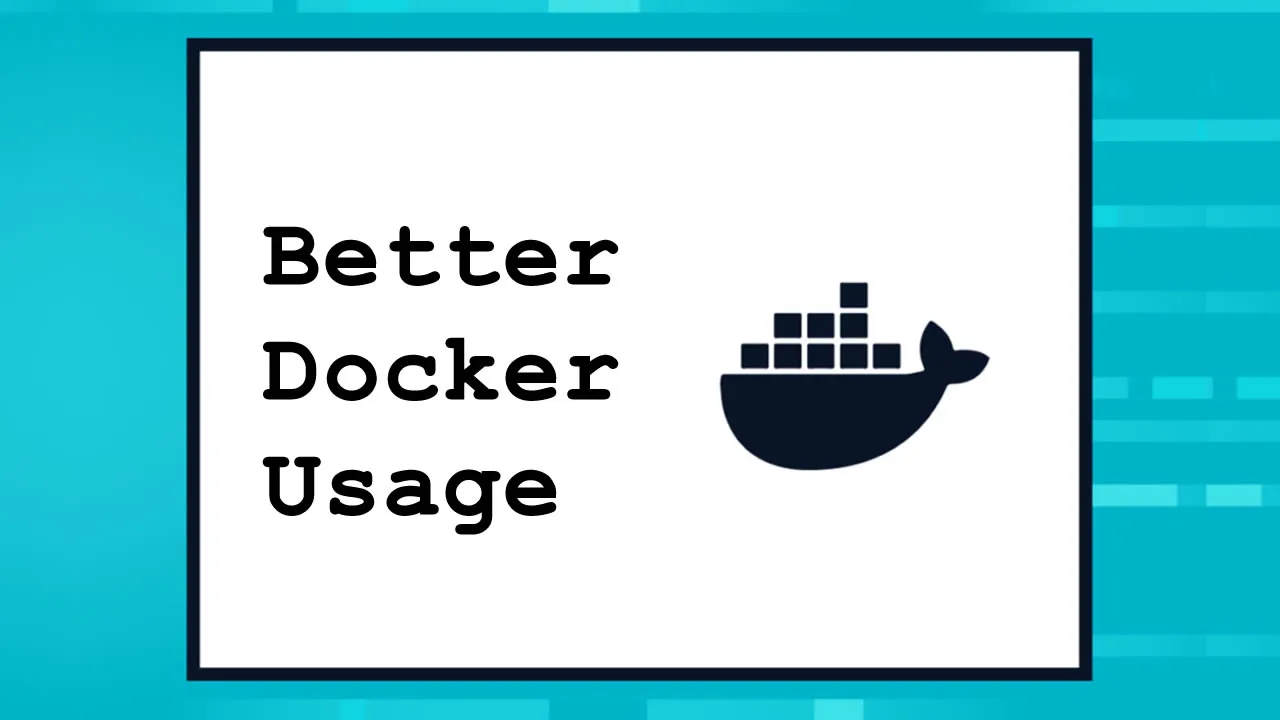 Better Docker Usage: 21 Techniques and 5 Concepts