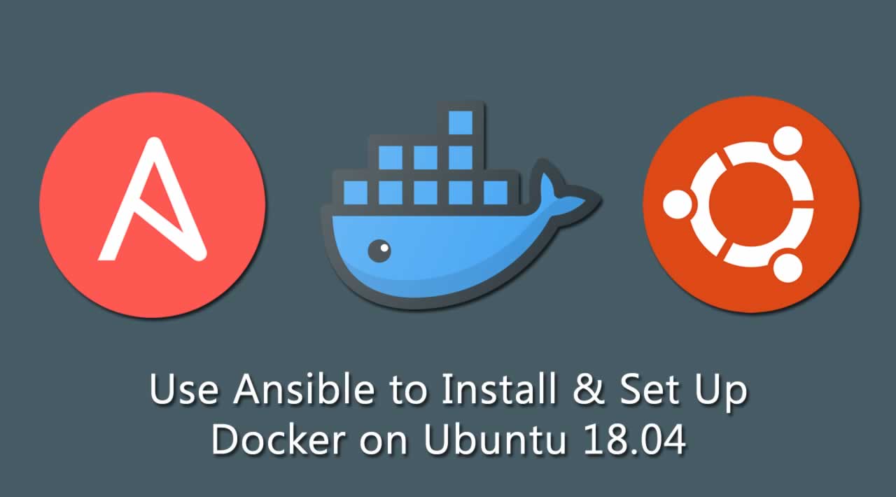 How to Use Ansible to Install and Set Up Docker on Ubuntu 18.04 
