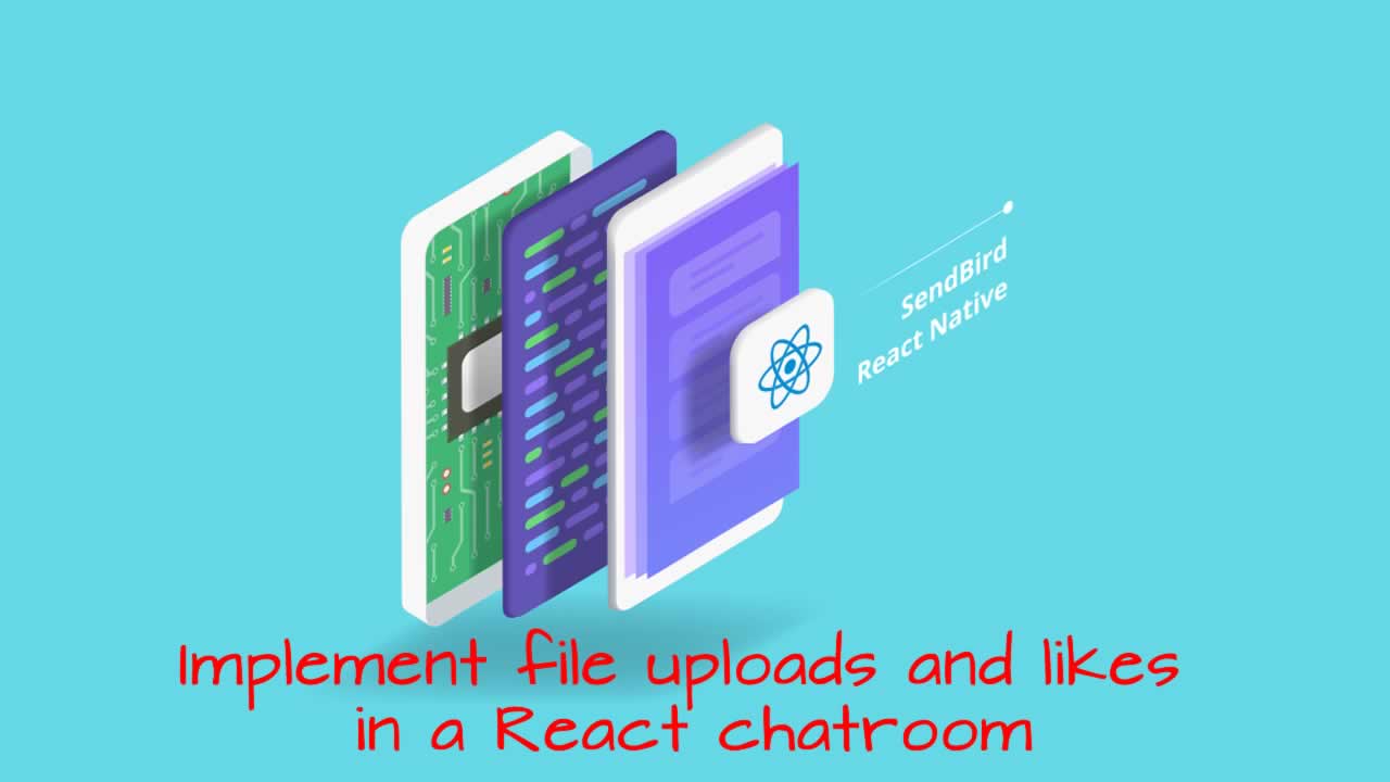 Implement file uploads and likes in a React chatroom