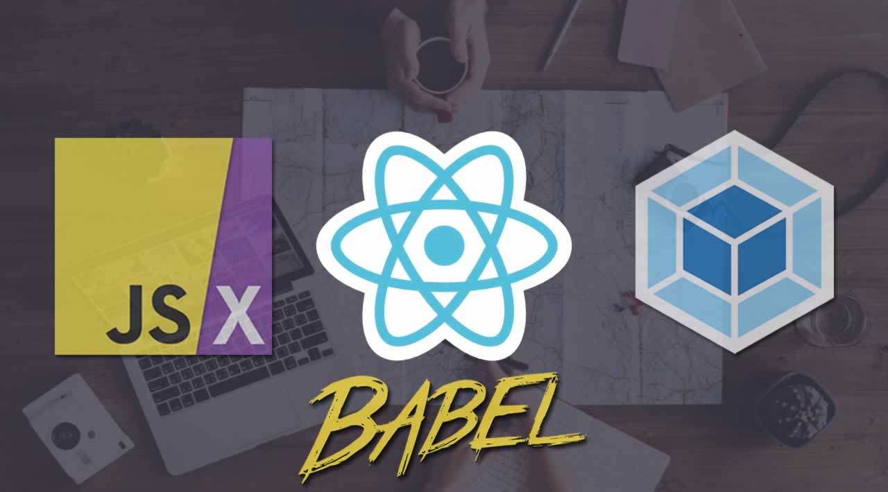 JSX, Babel and Webpack: The Magic Behind ReactJS