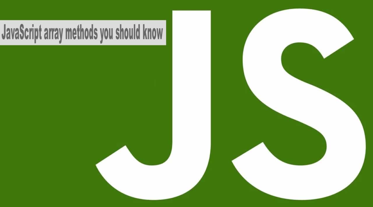 JavaScript Array Methods You Should Know