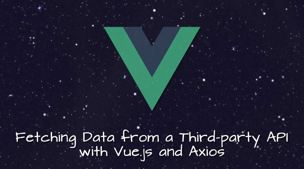 Fetching Data from a Third-party API with Vue.js and Axios