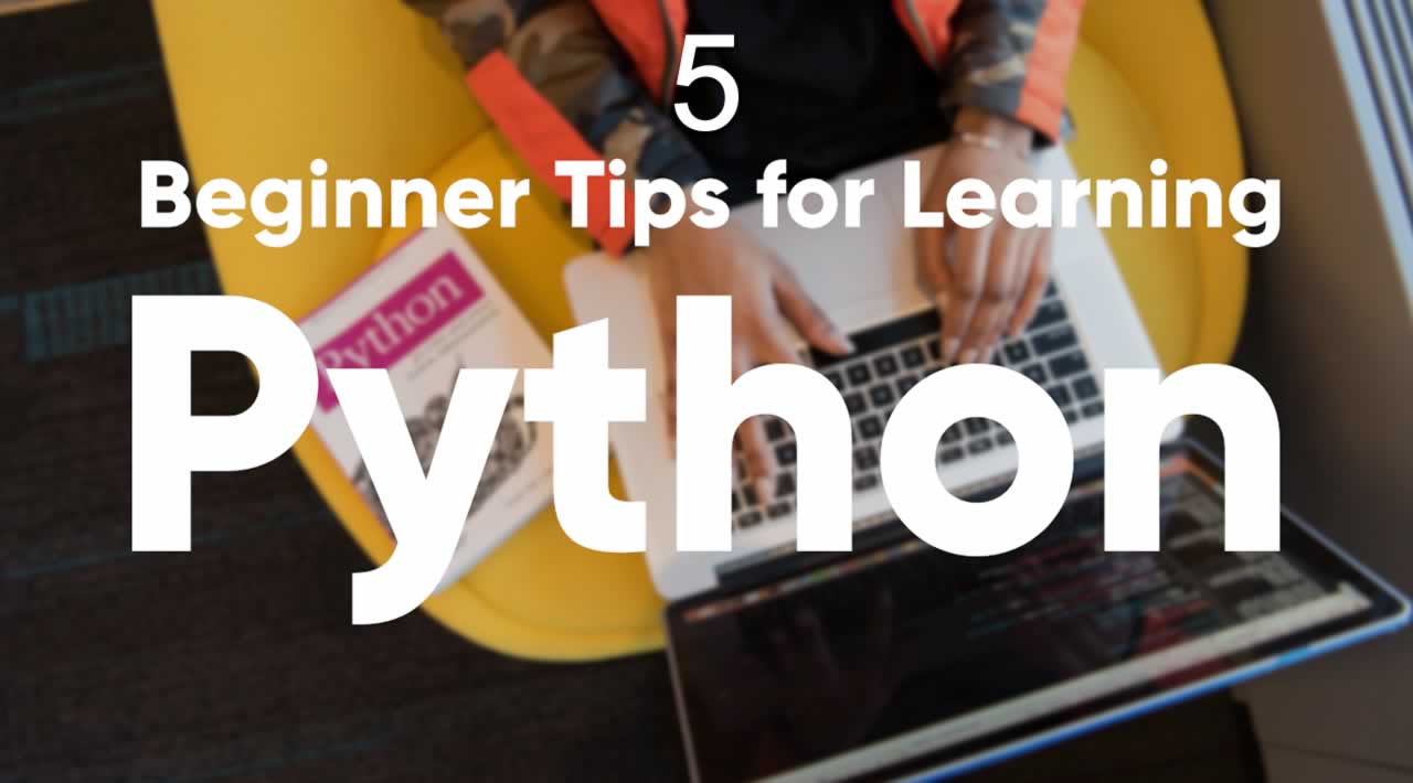 5 Beginner Tips for Learning Python