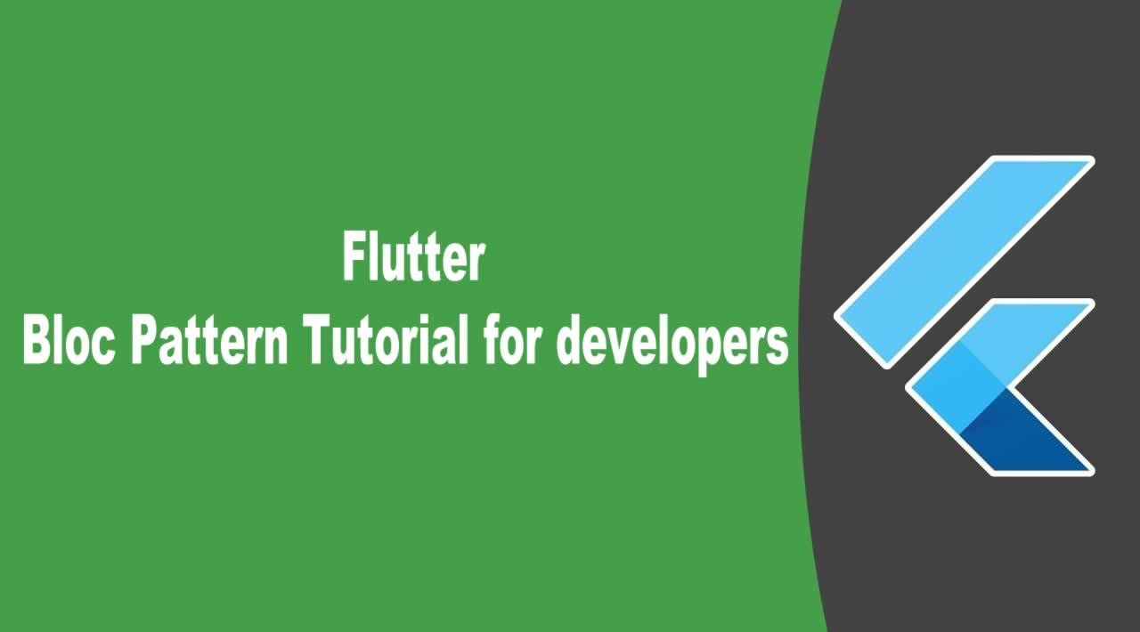 Flutter Bloc Pattern Tutorial for developers
