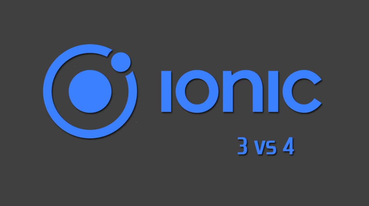 Comparison Between Ionic 4 Vs Ionic 3
