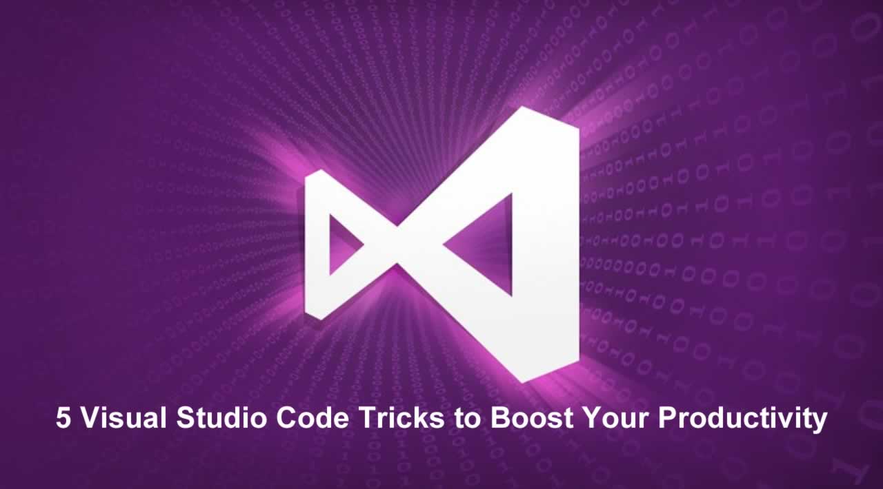 5 Visual Studio Code Tricks to Boost Your Productivity