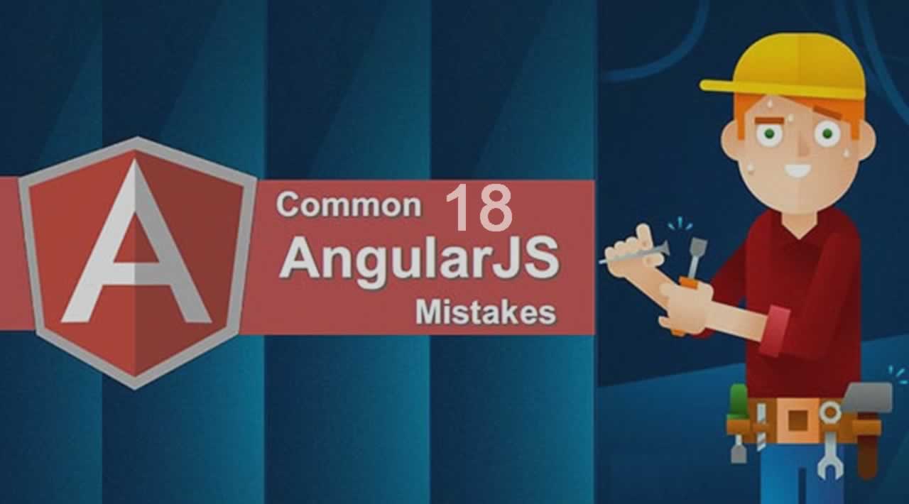 Top 18 Mistakes AngularJS Developers Makes