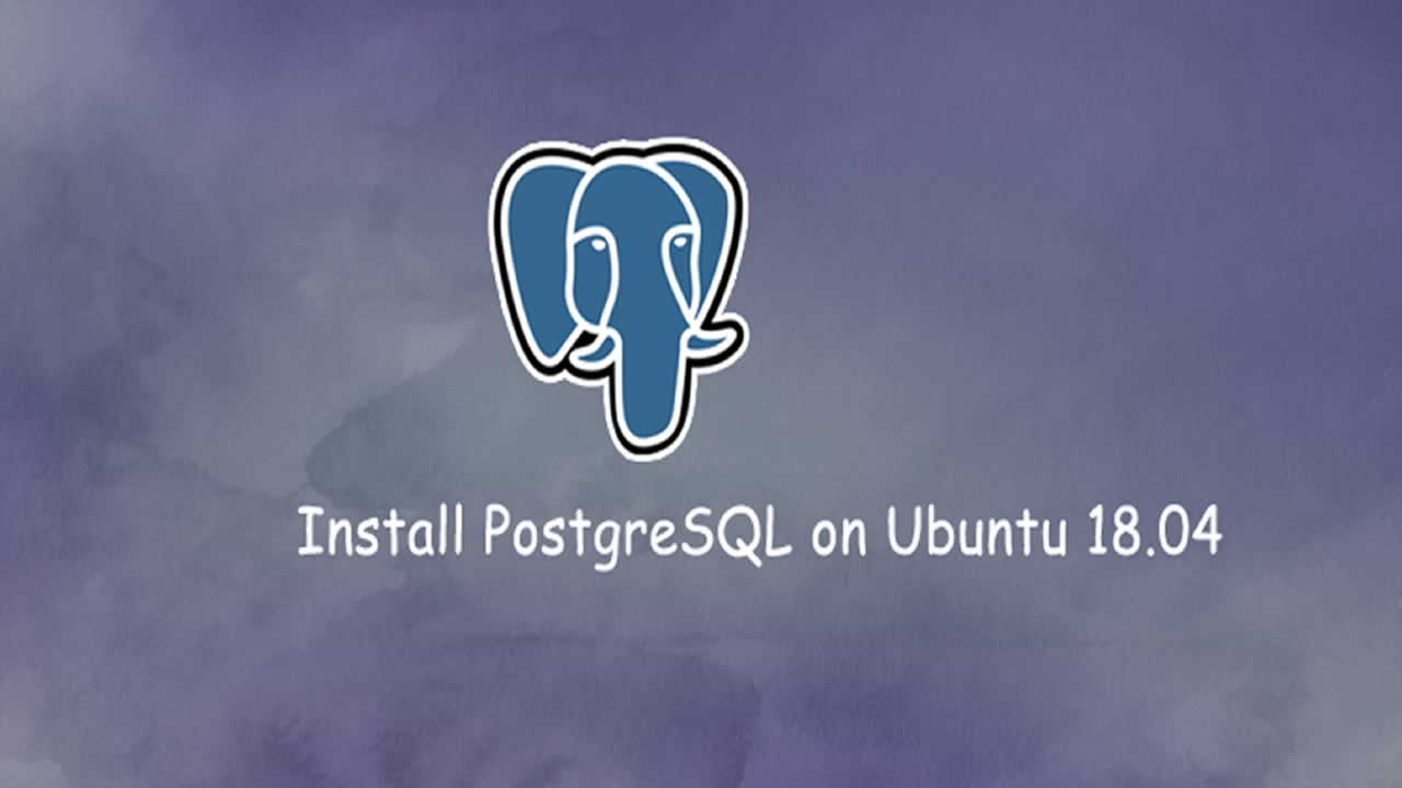 How to Install PostgreSQL on Ubuntu 18.04