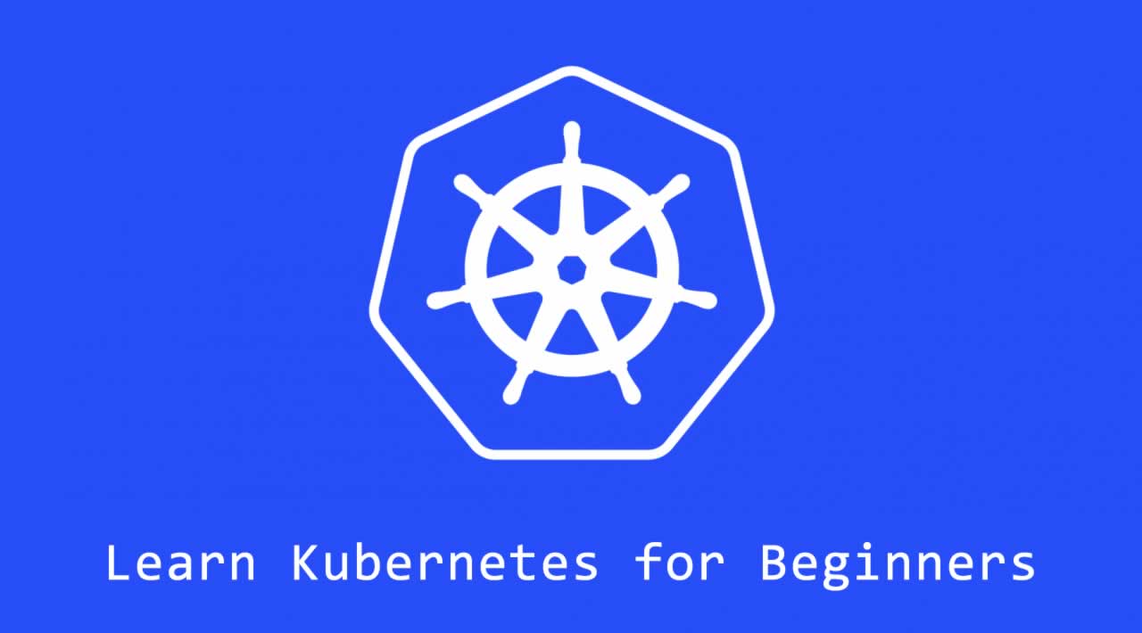 Learn Kubernetes For Beginners