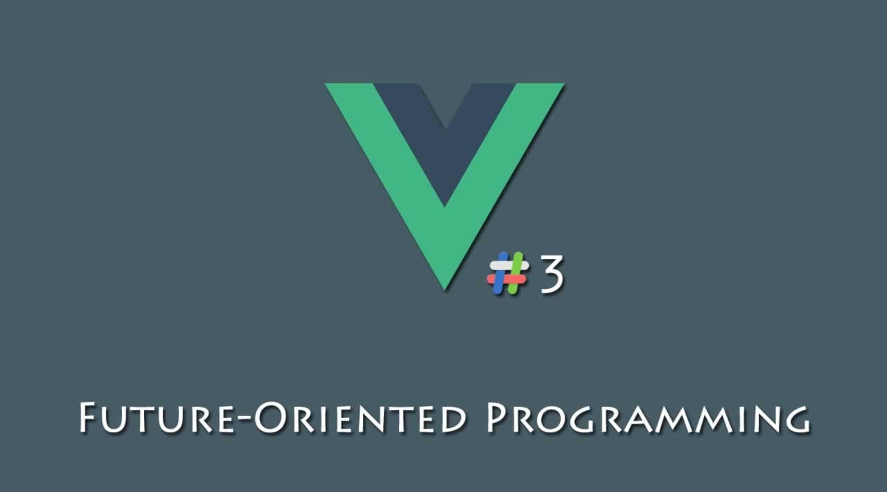 Vue.js 3: Future-Oriented Programming