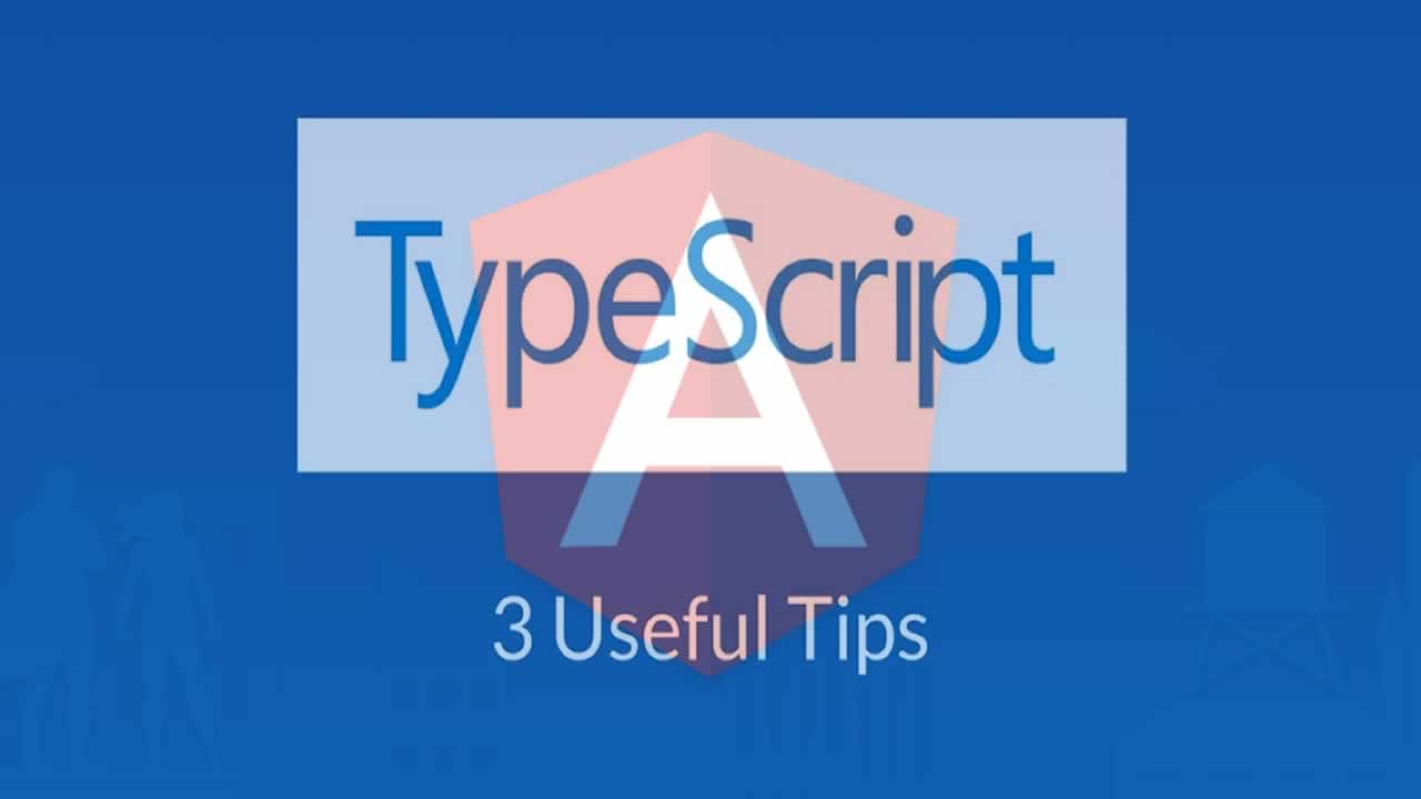 Top 3 Useful TypeScript Tips for Angular