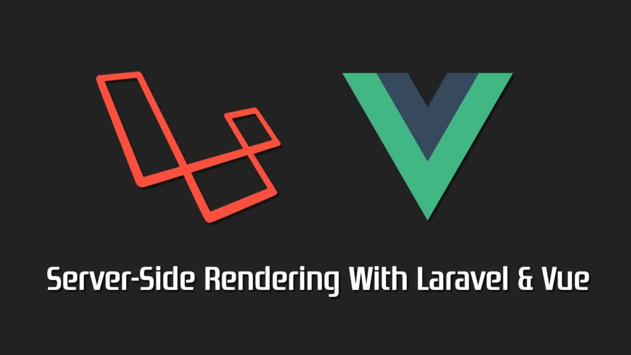 Advanced Server-Side Rendering With Laravel & Vue